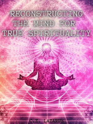 cover image of Reconstructing the Mind for True Spirituality